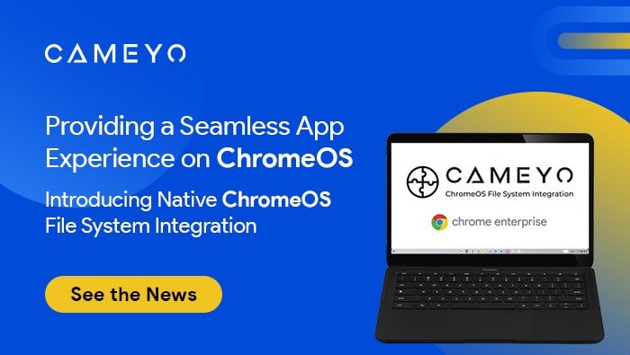 Cameyo Blurs the Line Between Web Apps and Local Apps with Native File System Integration on ChromeOS