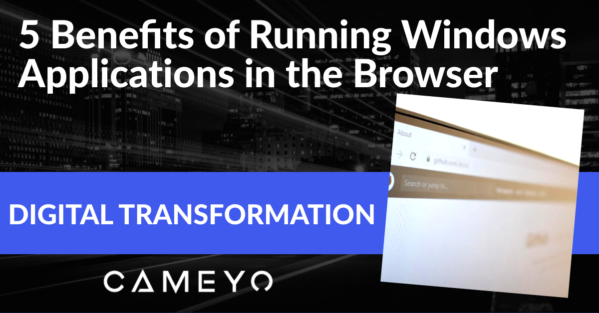 Image for a Cameyo blog post about the benefits of running apps in the browser