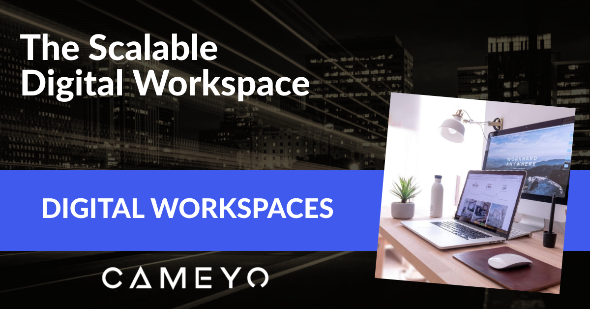 Image for a Cameyo blog post about scalable digital workspaces