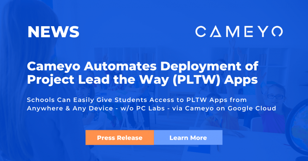 Cameyo Automates Project Lead the Way (PLTW) Applications for Schools & Districts