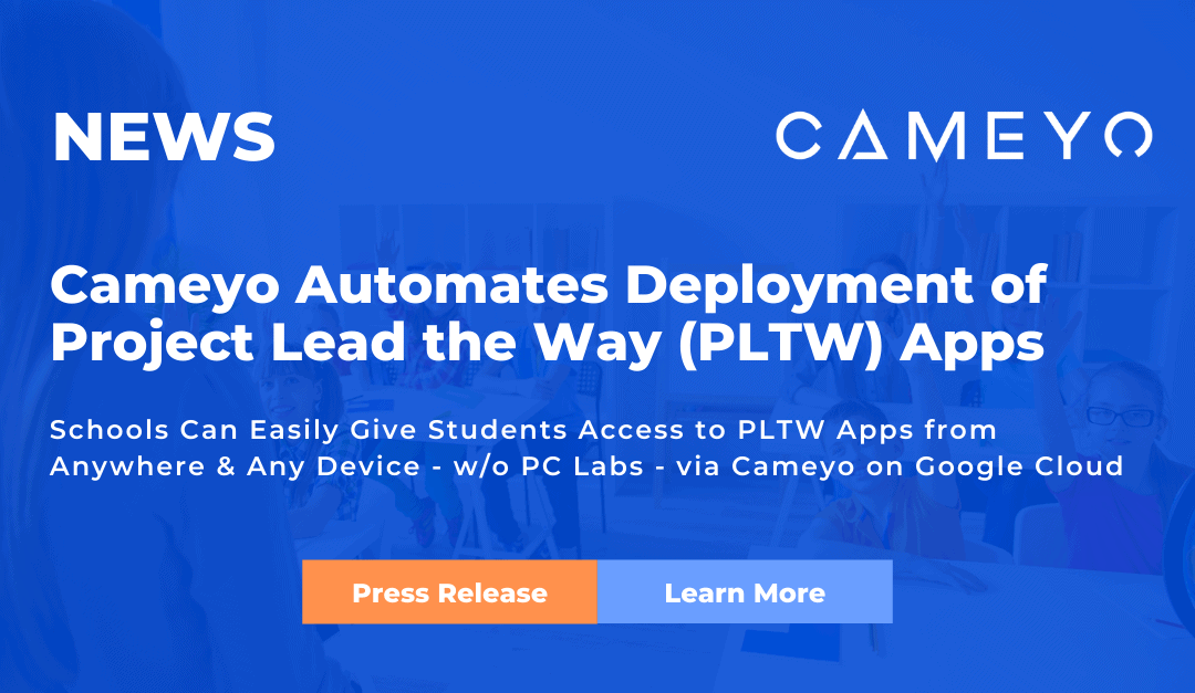 Cameyo Automates Project Lead the Way (PLTW) Applications for Schools & Districts