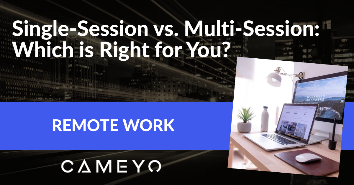 Image for blog post about Single-Session vs. Multi-Session remote work technologies