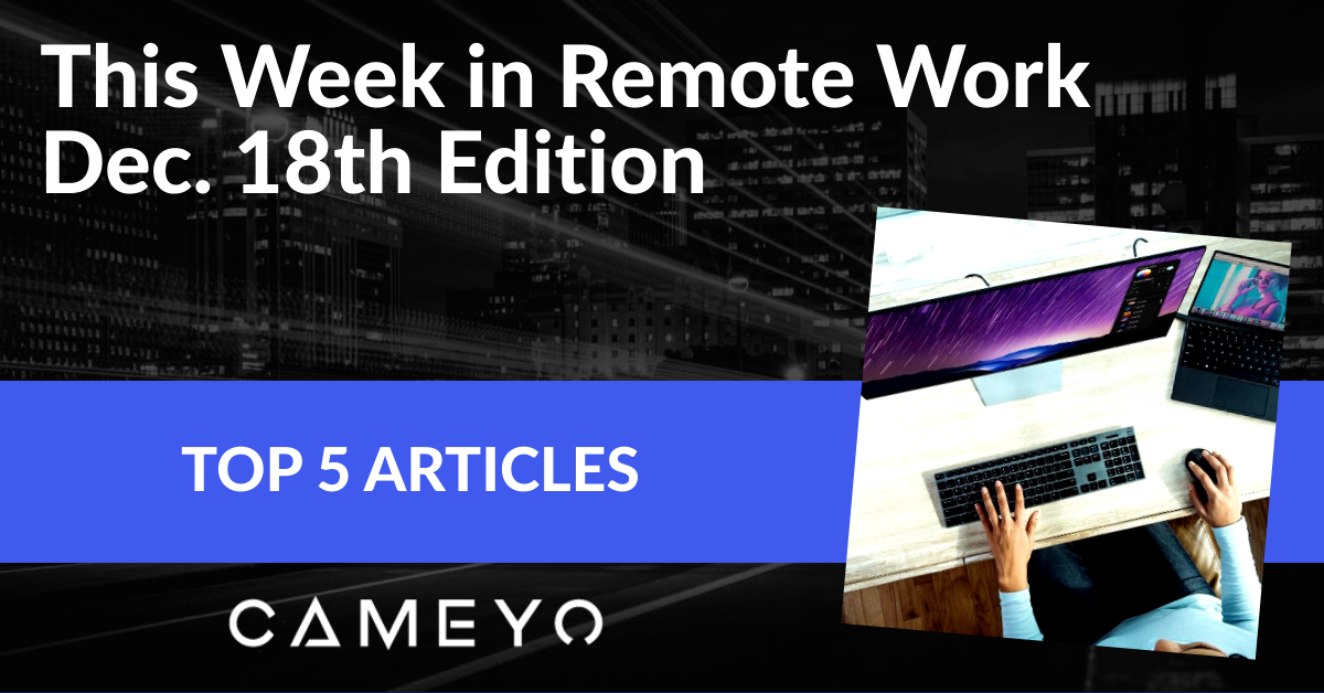 Image for Cameyo blog post on the top 5 remote work articles of the week