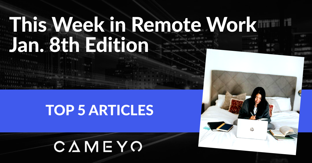 Blog image for a Cameyo post about the top 5 remote work articles of the week